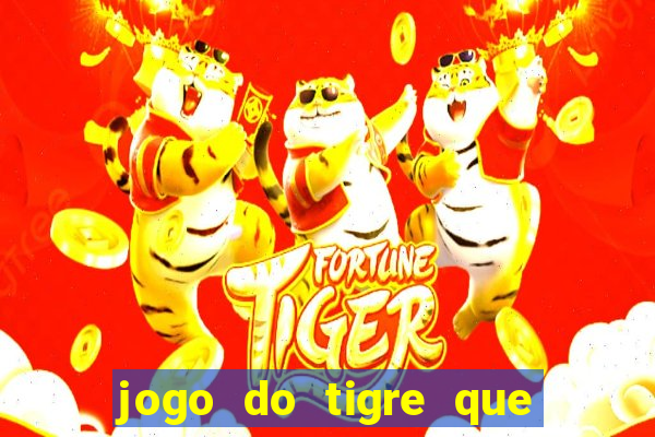 jogo do tigre que paga dinheiro de verdade